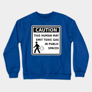 Fart Caution This Human May Emit Toxic Gas Funny Gag Gift Crewneck Sweatshirt